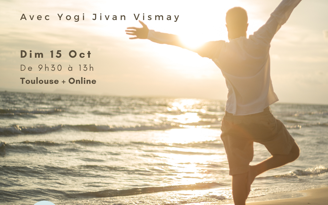 LIBÉRER ÉMOTIONS NÉGATIVES du corps et de l’esprit – Masterclass avec Yogi Jivan Vismay